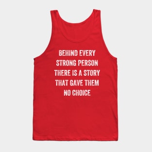 behind every strong person there is a story that gave them no choice, Vintage Style Tank Top
